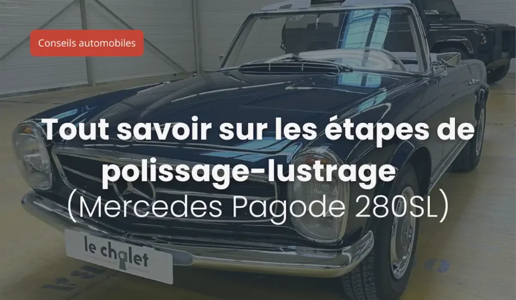 Tout savoir sur les étapes de polissage-lustrage (Mercedes Pagode 280SL)